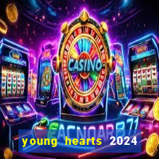 young hearts 2024 assistir online dublado